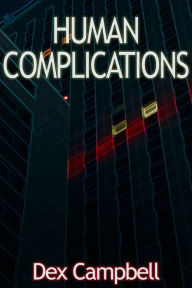 Human Complications Dex Campbell Author