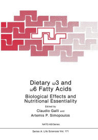 Dietary ?3 and ?6 Fatty Acids: Biological Effects and Nutritional Essentiality Corraldo Galli Editor