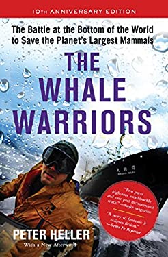 The Whale Warriors : The Battle at the Bottom of the World to Save the Planet's Largest Mammals by Peter Heller