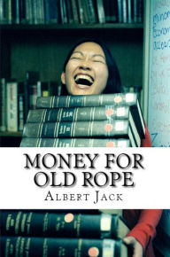 Money for Old Rope Albert Jack Author
