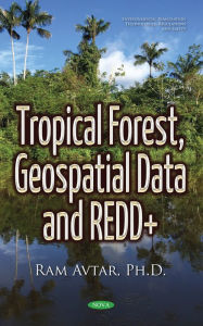 Tropical Forest, Geospatial Data and REDD+ Ram Avtar Author