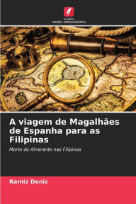 A viagem de Magalhães de Espanha para as Filipinas Ramíz Deníz Author