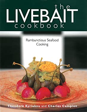 The Livebait Cookbook : Rambunctious Seafood Cooking by Charles, Kyriakou, Theodore Campion