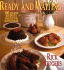 Ready and Waiting : One Hundred Sixty All-New Recipes for the Slow Cooker by Rick Rodgers
