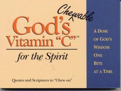 God's Chewable Vitamin "C" for the Spirit : A Dose of God's Wisdom One Bite at a Time by D. Larry, Miller, Kathy C. Miller