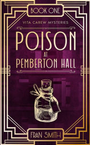 Poison at Pemberton Hall: The first Vita Carew Mystery Fran Smith Author