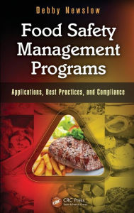 Food Safety Management Programs: Applications, Best Practices, and Compliance Debby Newslow Author