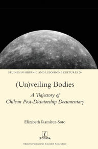(Un)veiling Bodies: A Trajectory of Chilean Post-Dictatorship Documentary Elizabeth RamÃrez-Soto Author