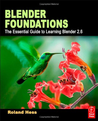 Blender Foundations : The Essential Guide to Learning Blender 2. 6 by Roland Hess