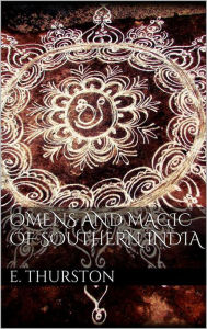 Omens and magic of Southern India Edgar Thurston Author