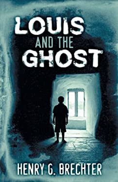 Louis and the Ghost by Henry G Brechter
