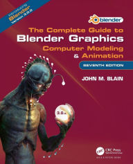 The Complete Guide to Blender Graphics: Computer Modeling & Animation John M. Blain Author
