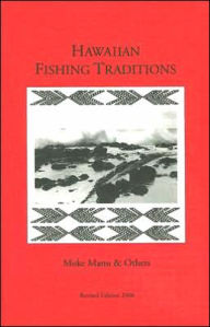 Hawaiian Fishing Traditions: Revised Edition 2006 Moke Manu Author