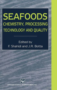 Seafoods: Chemistry, Processing Technology, and Quality Fereidoon Shahidi Author