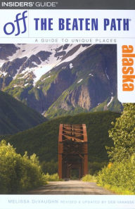 Alaska Off the Beaten Path® Deb Vanasse Author