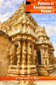Pallavas of Kanchipuram: Volume 1 G Vignesh and K Ram Author