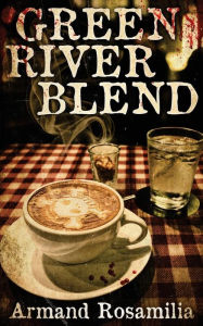 Green River Blend Armand Rosamilia Author