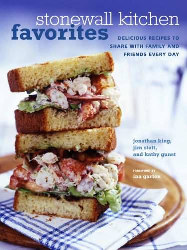 Stonewall Kitchen Favorites : Delicious Recipes to Share with Family and Friends Every Day by Jonathan, Stott, Jim, Gunst, Kathy King