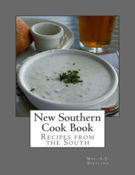 New Southern Cook Book: Recipes from the South A. E. Kirtland Author