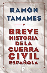 Breve historia de la Guerra Civil española RAMON TAMAMES Author