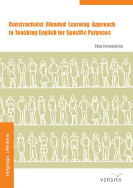 Constructivist Blended Learning Approach: to Teaching English for Specific Purposes Oleg Tarnopolsky Author