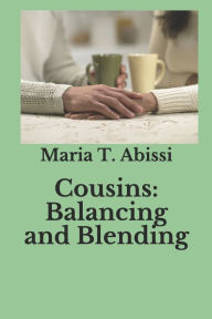 Cousins: Balancing and Blending Maria T. Abissi Author