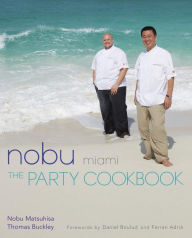 Nobu Miami: The Party Cookbook Nobu Matsuhisa Author