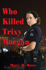 Who Killed Trixy Morgan Mary Base Author