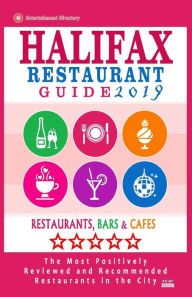 Halifax Restaurant Guide 2019: Best Rated Restaurants in Halifax, Canada - 500 restaurants, bars and cafés recommended for visitors, 2019 Stuart F Gi