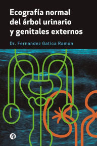 EcografÃa normal del árbol urinario y genitales externos Dr. Fernandez Gatica Ramón Author