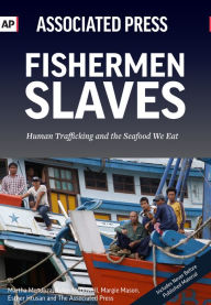 Fishermen Slaves: Human Trafficking and the Seafood We Eat Associated Press Author