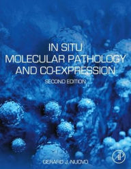 In Situ Molecular Pathology and Co-expression Analyses Gerard J. Nuovo Author