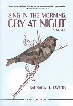 Sing in the Morning, Cry at Night by Barbara J. Taylor