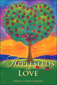 Appleseeds of Love Marilee Rabb Chapman Author