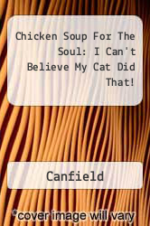 Chicken Soup For The Soul: I Can't Believe My Cat Did That!