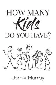How Many Kids Do You Have? Jamie Murray Author