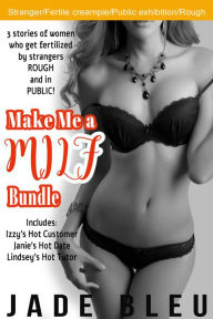 Make Me a MILF Bundle (Fertile implantation erotica, stranger, Public sex) Jade Bleu Author