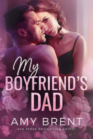 My Boyfriend's Dad Amy Brent Author