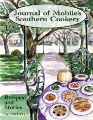 Journal of Mobile's Southern Cookery: Recipe's and Storytelling Drick Perry Author