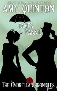 James and Annie (The Umbrella Chronicles, #3) Amy Quinton Author