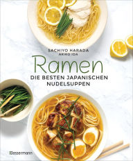 Ramen - die besten japanischen Nudelsuppen: Schritt-für-Schritt - einfach selbst gemacht Sachiyo Harada Author
