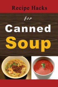 Recipe Hacks for Canned Soup Laura Sommers Author