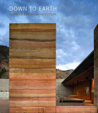 Down to Earth: Rammed Earth Architecture Sergio Asensio Author