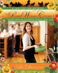 The Pioneer Woman Cooks: Recipes from an Accidental Country Girl Ree Drummond Author