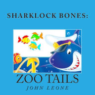 Sharklock Bones: Zoo Tails John L. Leone Author