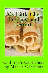 I Can Cook: Puddings and Desserts Marika Germanis Author