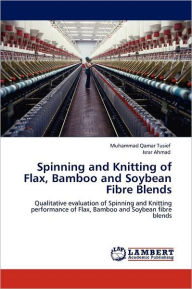 Spinning and Knitting of Flax, Bamboo and Soybean Fibre Blends Muhammad Qamar Tusief Author