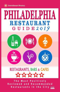 Philadelphia Restaurant Guide 2019: Best Rated Restaurants in Philadelphia, Pennsylvania - 500 restaurants, bars and cafés recommended for visitors,