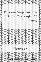 Chicken Soup For The Soul: The Magic Of Moms