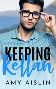 Keeping Kellan (Keeping Him, #2) Amy Aislin Author